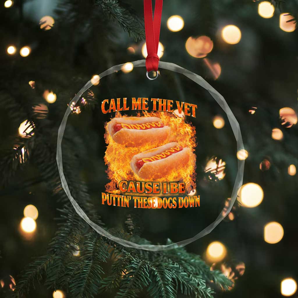 Funny Hard Hot Dog Meme Crystal Glass Ornament Call Me The Vet Cause I Be Bootleg TS10 Print Your Wear