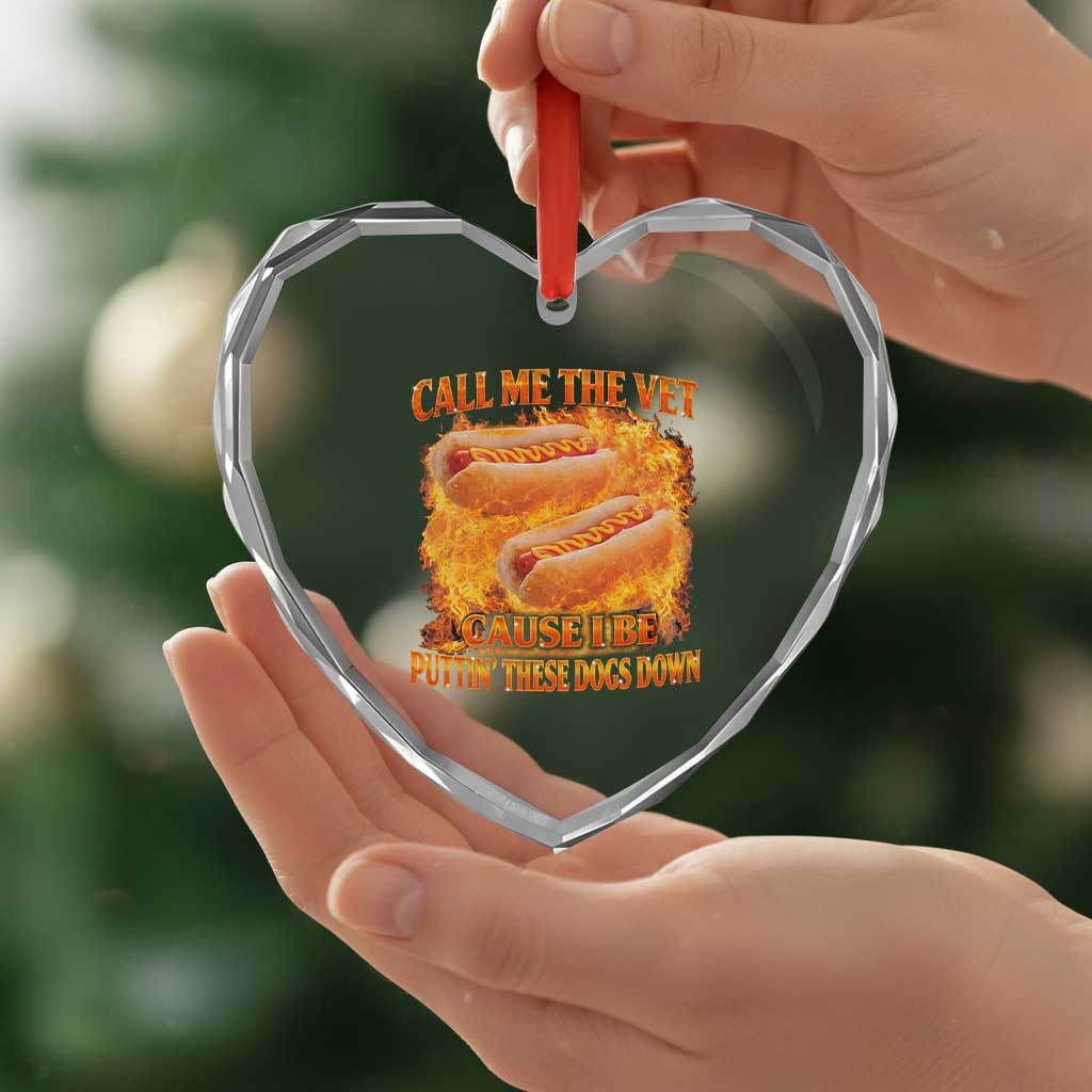 Funny Hard Hot Dog Meme Heart Crystal Glass Ornament Call Me The Vet Cause I Be Bootleg TS10 Print Your Wear