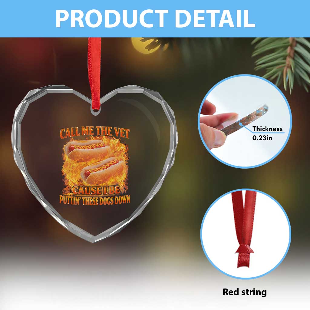 Funny Hard Hot Dog Meme Heart Crystal Glass Ornament Call Me The Vet Cause I Be Bootleg TS10 Print Your Wear