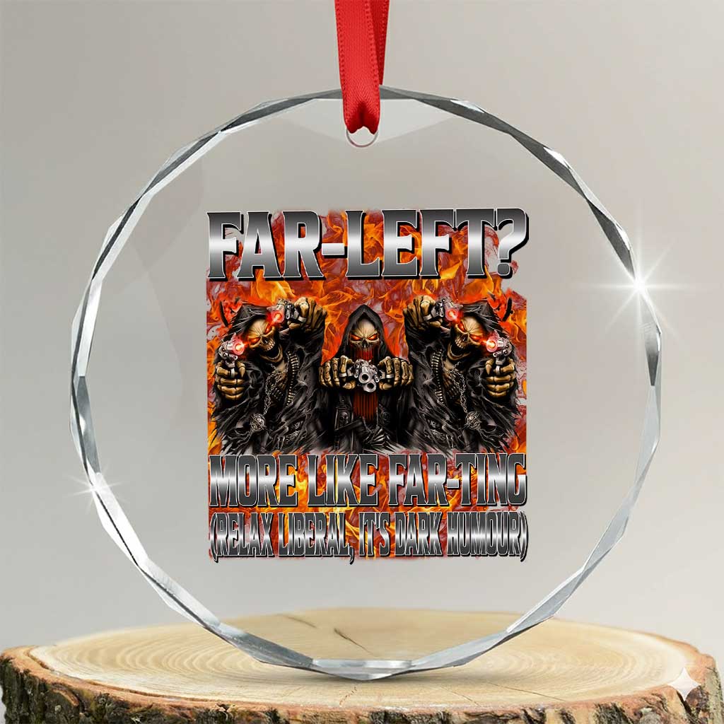Funny Hard Skeleton Meme Bootleg Crystal Glass Ornament Far Left? More Like Farting TS10 Transparent Glass 3'' Circle Print Your Wear