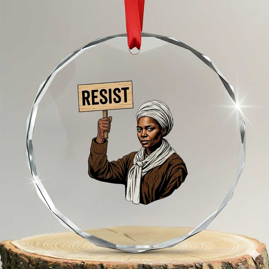 Funny Harriet Tubman Says Resist Crystal Glass Ornament Black Pride Inspiration Gift TS12 Transparent Glass 3'' Circle Print Your Wear