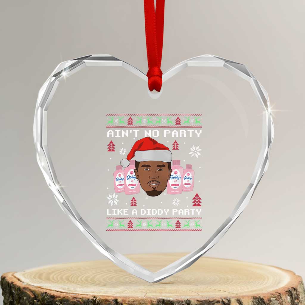 Funny Heart Crystal Glass Ornament Ain't No Party Like a Diddy Party Baby Oil Ugly Sweater Gifts TS10 Transparent Glass 3'' Heart Print Your Wear