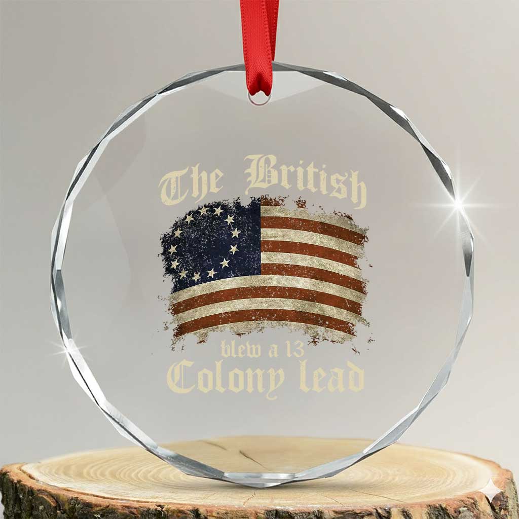 Funny Historical Crystal Glass Ornament The British Blew A Thirteen Colony Lead Patriotic Humor TS10 Transparent Glass 3'' Circle Print Your Wear