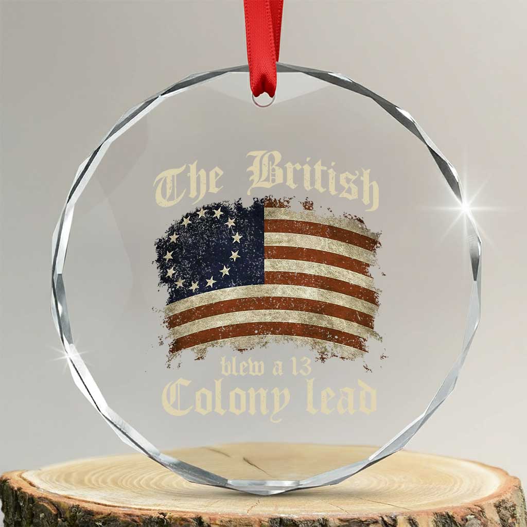 Funny Historical Crystal Glass Ornament The British Blew A Thirteen Colony Lead Patriotic Humor TS10 Transparent Glass 3'' Circle Print Your Wear