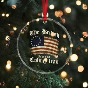 Funny Historical Crystal Glass Ornament The British Blew A Thirteen Colony Lead Patriotic Humor TS10 Print Your Wear