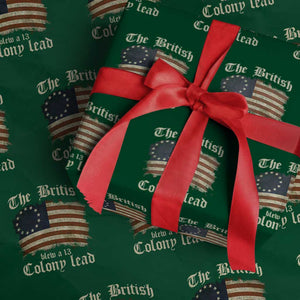 Funny Historical Wrapping Paper Roll The British Blew A Thirteen Colony Lead Patriotic Humor TS10 Green Print Your Wear
