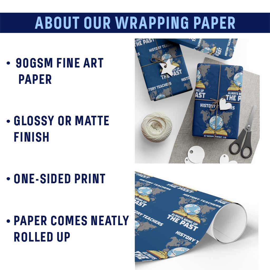 Funny History Teacher Wrapping Paper Roll Always Bring Up the Past TS14 Print Your Wear