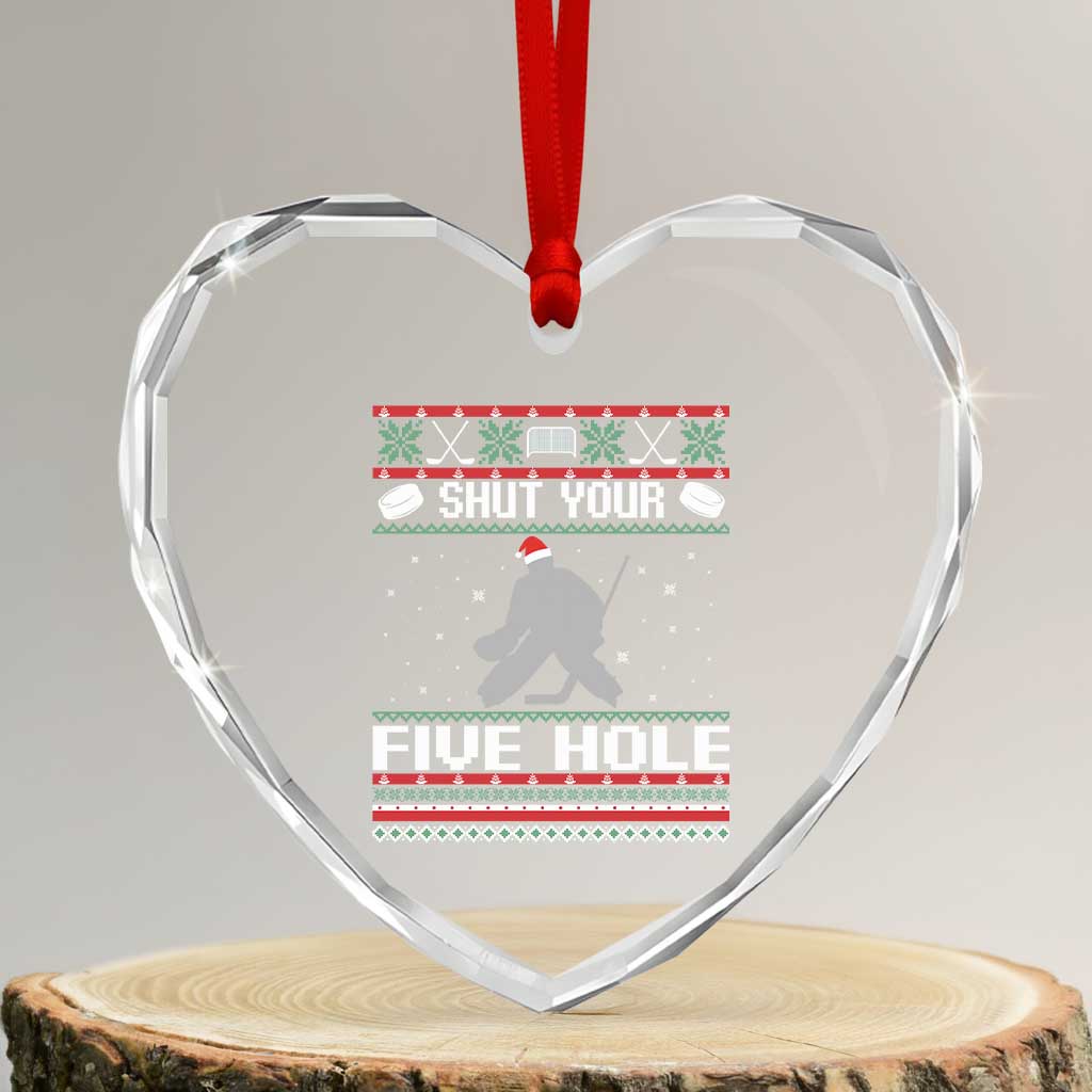 Funny Hockey Goalie Ugly Christmas Gift Heart Crystal Glass Ornament Shut Your Five Hole TS12 Transparent Glass 3'' Heart Print Your Wear