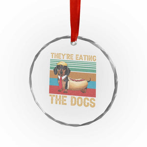Funny Hot Dog Lover Crystal Glass Ornament They're Eating The Dogs Dachshund TS02 Print Your Wear