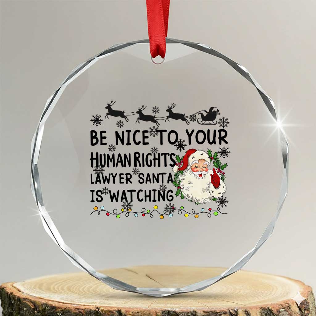 Funny Human Rights Lawyer Christmas Santa Is Watching Gift Crystal Glass Ornament TS12 Transparent Glass 3'' Circle Print Your Wear