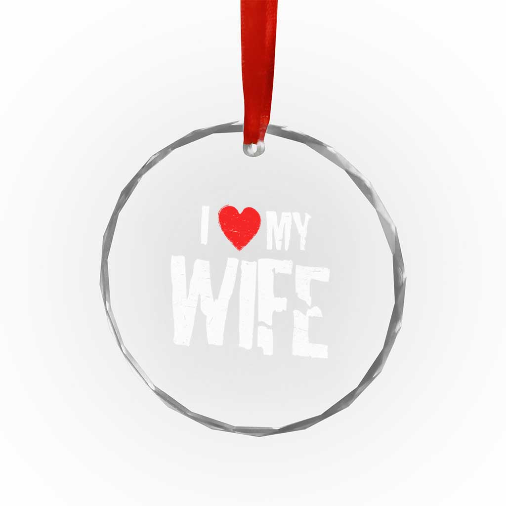 Funny Husband Gift Crystal Glass Ornament I Love My Wife TS12 Print Your Wear