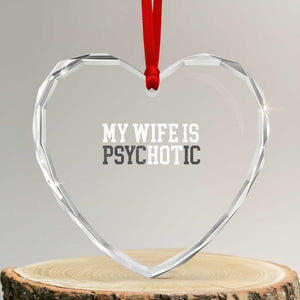 Funny Husband Heart Crystal Glass Ornament My Wife Is Psychotic Humor Sarcasm TS10 Transparent Glass 3'' Heart Print Your Wear