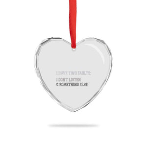 Funny Husband Heart Crystal Glass Ornament My Wife Says I Only Have Two Faults TS10 Print Your Wear