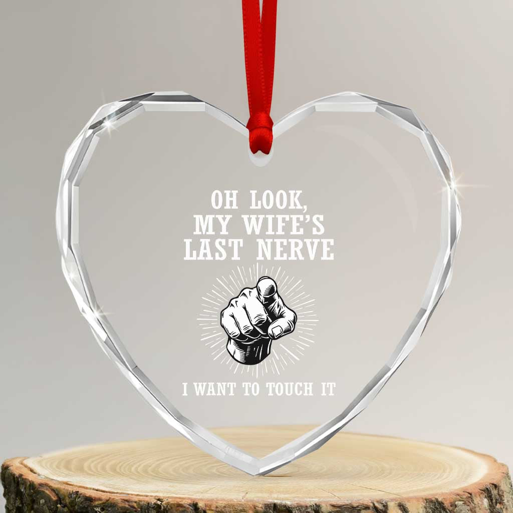 Funny Husband Wife Marriage Heart Crystal Glass Ornament Oh Look My Wifes Last Nerve I Want To Touch