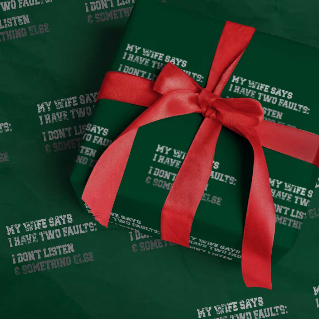 Funny Husband Wrapping Paper Roll My Wife Says I Only Have Two Faults TS10 Green Print Your Wear