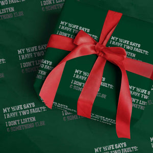 Funny Husband Wrapping Paper Roll My Wife Says I Only Have Two Faults TS10 Green Print Your Wear