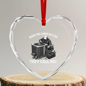 Funny HVAC Technician Graphic Heart Crystal Glass Ornament When The Ladies Get Hot They Call Me