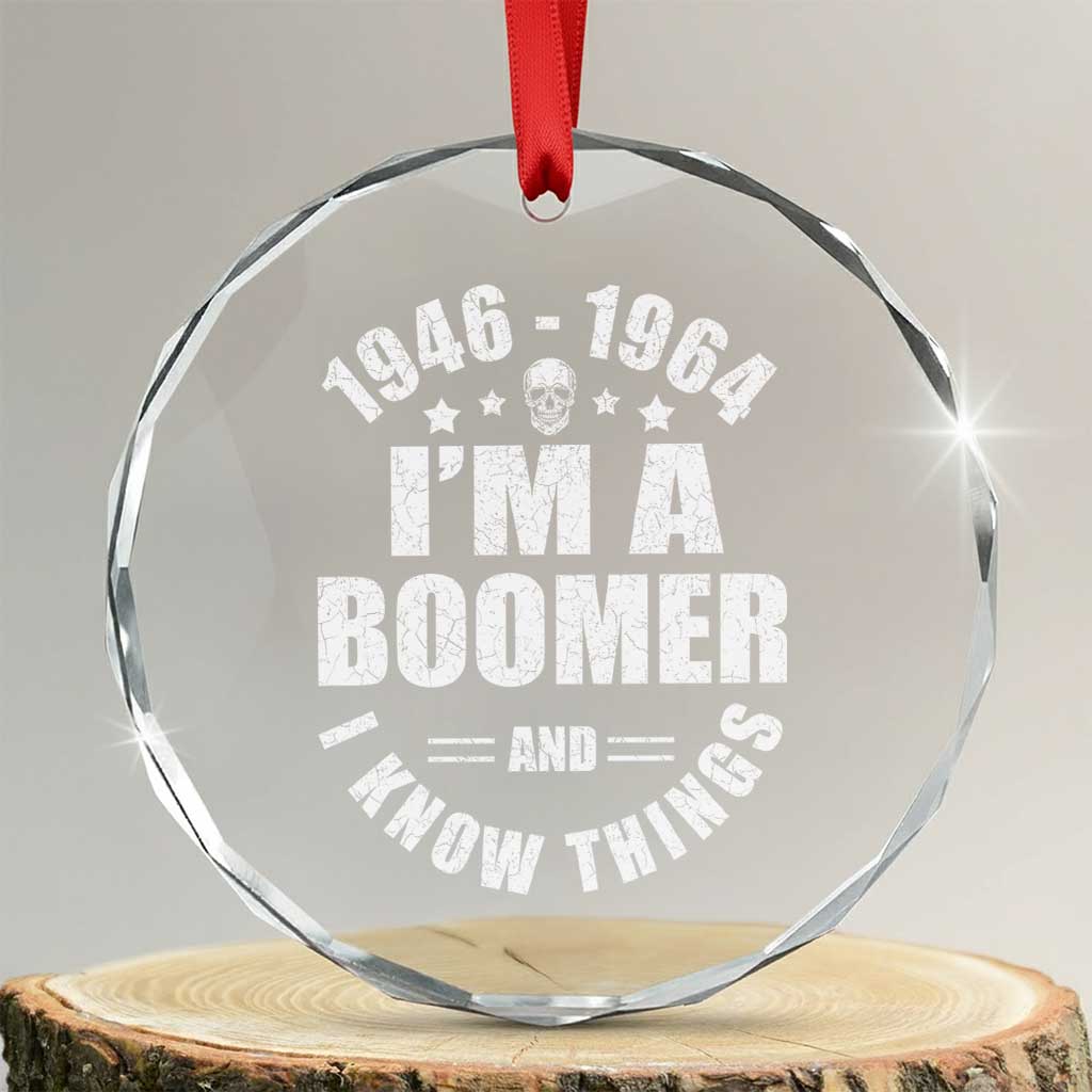 Funny I Am A Boomer And I Know Things Crystal Glass Ornament Baby Boomer Generation TS11 Transparent Glass 3'' Circle Print Your Wear