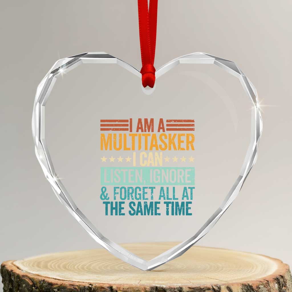 Funny I Am A Multitasker I Can Listen Ignore And Forget All At The Same Heart Crystal Glass Ornament TS11 Transparent Glass 3'' Heart Print Your Wear
