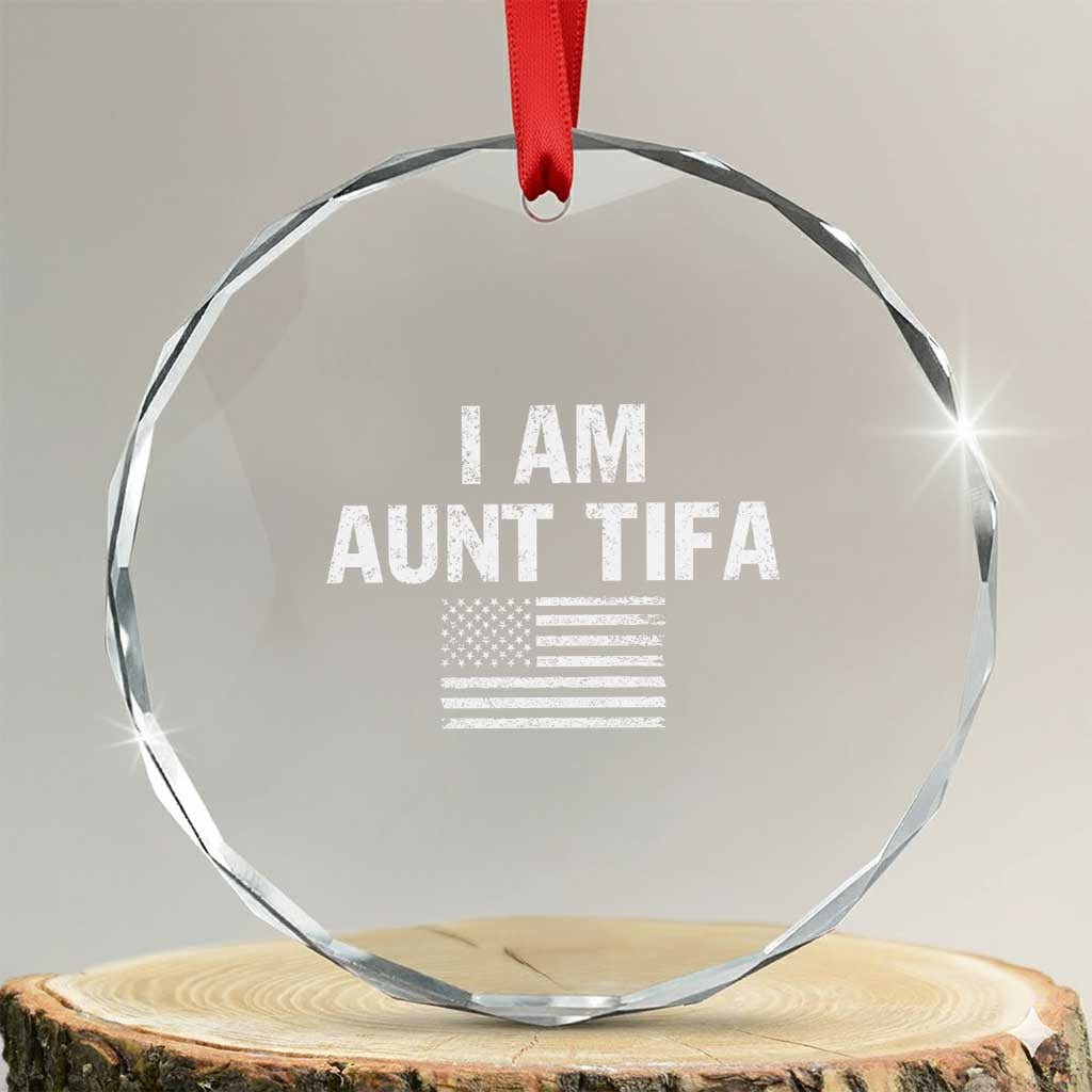 Funny I Am Aunt Tifa Crystal Glass Ornament Political Satire Vintage American Flag TS11 Transparent Glass 3'' Circle Print Your Wear