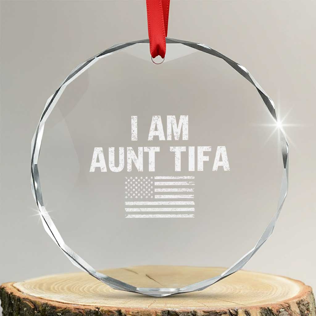 Funny I Am Aunt Tifa Crystal Glass Ornament Political Satire Vintage American Flag TS11 Transparent Glass 3'' Circle Print Your Wear