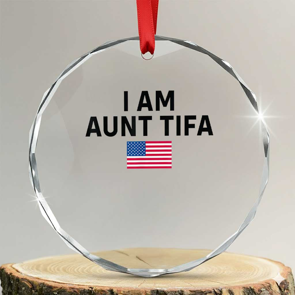 Funny I Am Aunt Tifa Crystal Glass Ornament Sarcastic Political Meme American Flag TS02 Transparent Glass 3'' Circle Print Your Wear