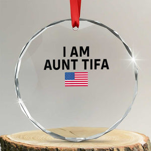 Funny I Am Aunt Tifa Crystal Glass Ornament Sarcastic Political Meme American Flag TS02 Transparent Glass 3'' Circle Print Your Wear