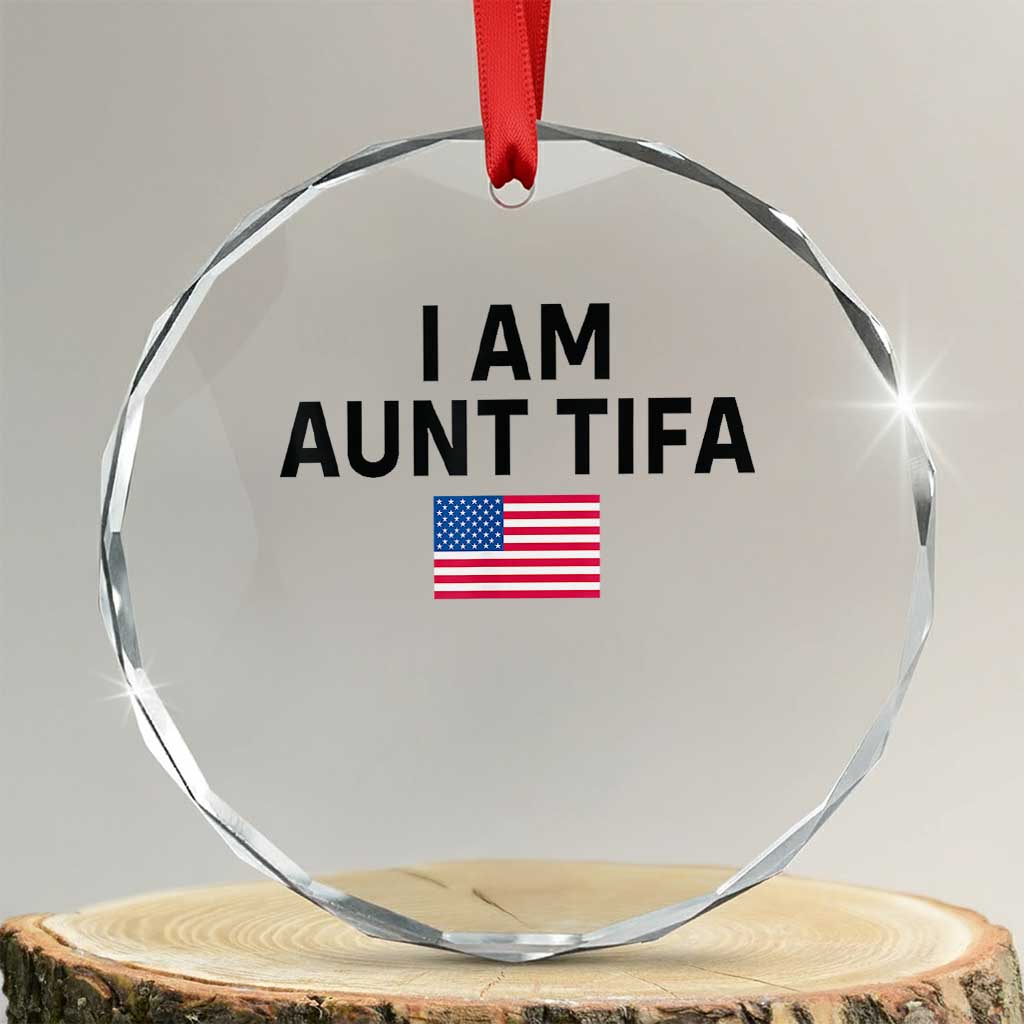 Funny I Am Aunt Tifa Crystal Glass Ornament Sarcastic Political Meme American Flag TS02 Transparent Glass 3'' Circle Print Your Wear