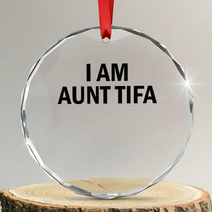 Funny I Am Aunt Tifa Crystal Glass Ornament Sarcastic Political Satire Minimalist TS02 Transparent Glass 3'' Circle Print Your Wear