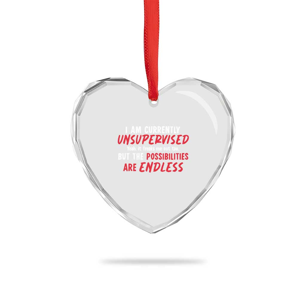 Funny I Am Currently Unsupervised But The Possibilities Are Endless Heart Crystal Glass Ornament TS11 Print Your Wear