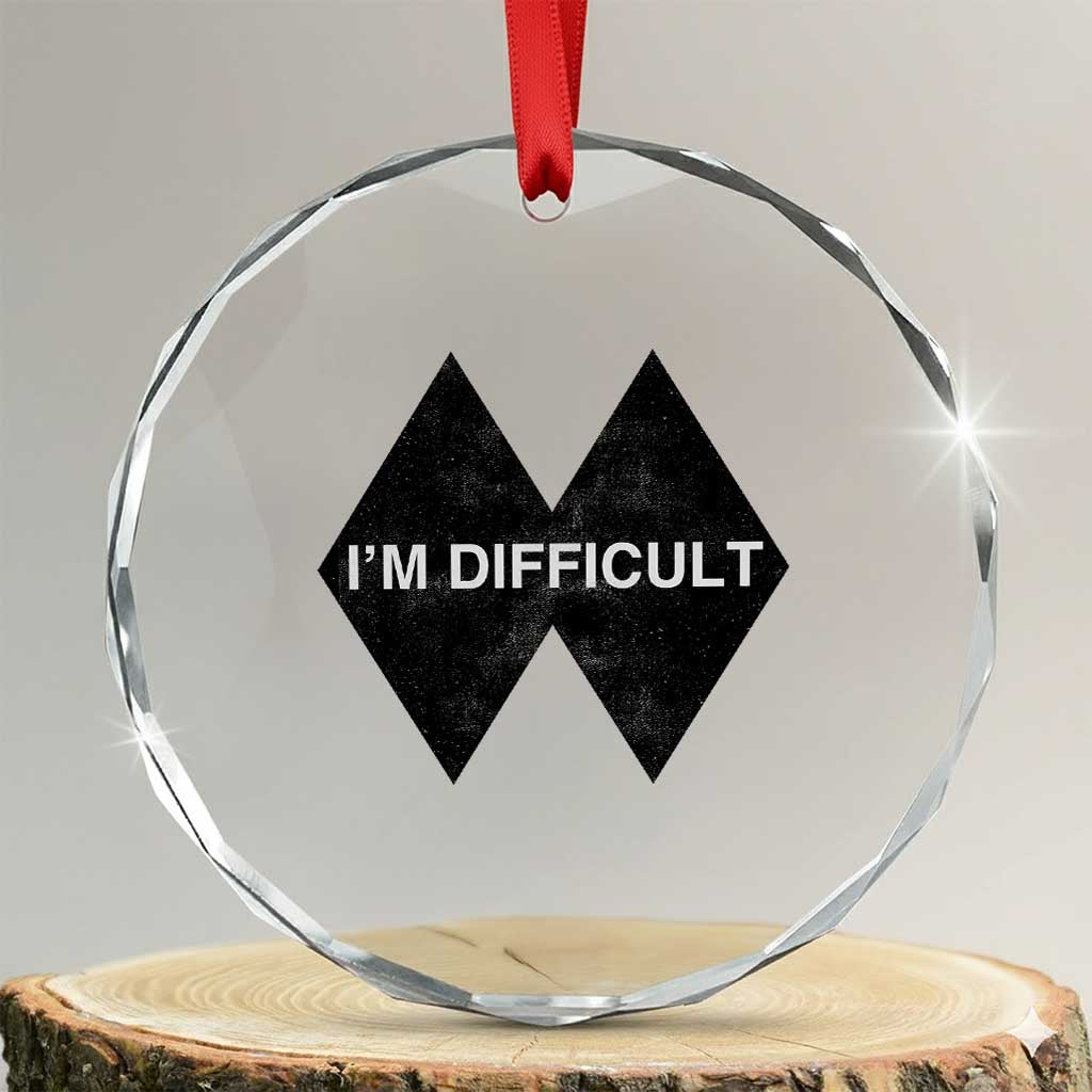 Funny I Am Difficult Double Black Diamond Ski Snowboard Crystal Glass Ornament TS11 Transparent Glass 3'' Circle Print Your Wear