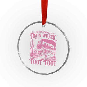 Funny I Am Not Always A Train Wreck Just Kidding Toot Toot Crystal Glass Ornament Pink Train TS11 Print Your Wear