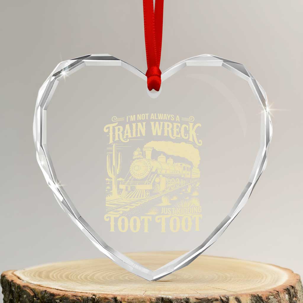 Funny I Am Not Always A Train Wreck Just Kidding Toot Toot Heart Crystal Glass Ornament TS11 Transparent Glass 3'' Heart Print Your Wear