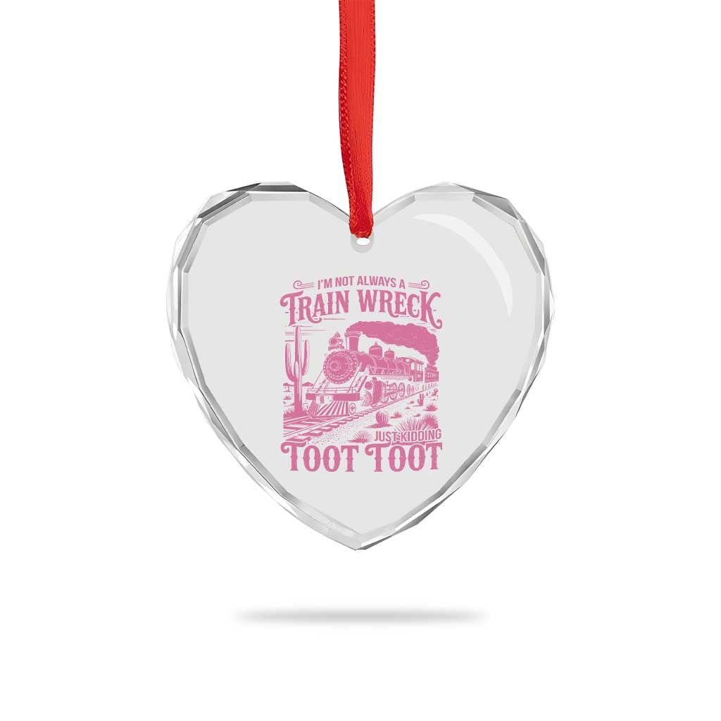 Funny I Am Not Always A Train Wreck Just Kidding Toot Toot Heart Crystal Glass Ornament Pink Train TS11 Print Your Wear