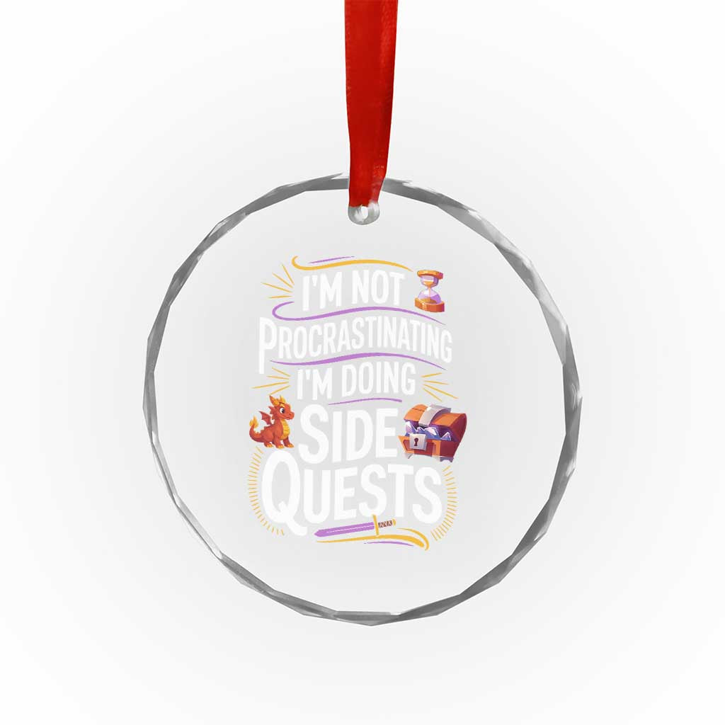 Funny I Am Not Procrastinating I Am Doing Side Quests Crystal Glass Ornament Fantasy RPG Gamer TS11 Print Your Wear