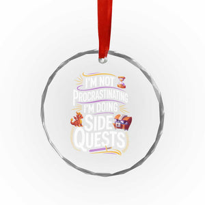 Funny I Am Not Procrastinating I Am Doing Side Quests Crystal Glass Ornament Fantasy RPG Gamer TS11 Print Your Wear