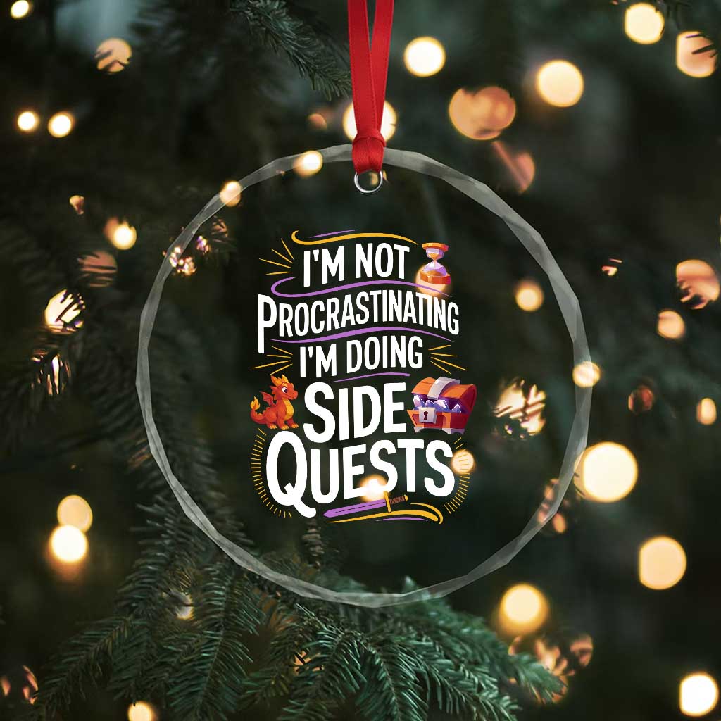 Funny I Am Not Procrastinating I Am Doing Side Quests Crystal Glass Ornament Fantasy RPG Gamer TS11 Print Your Wear