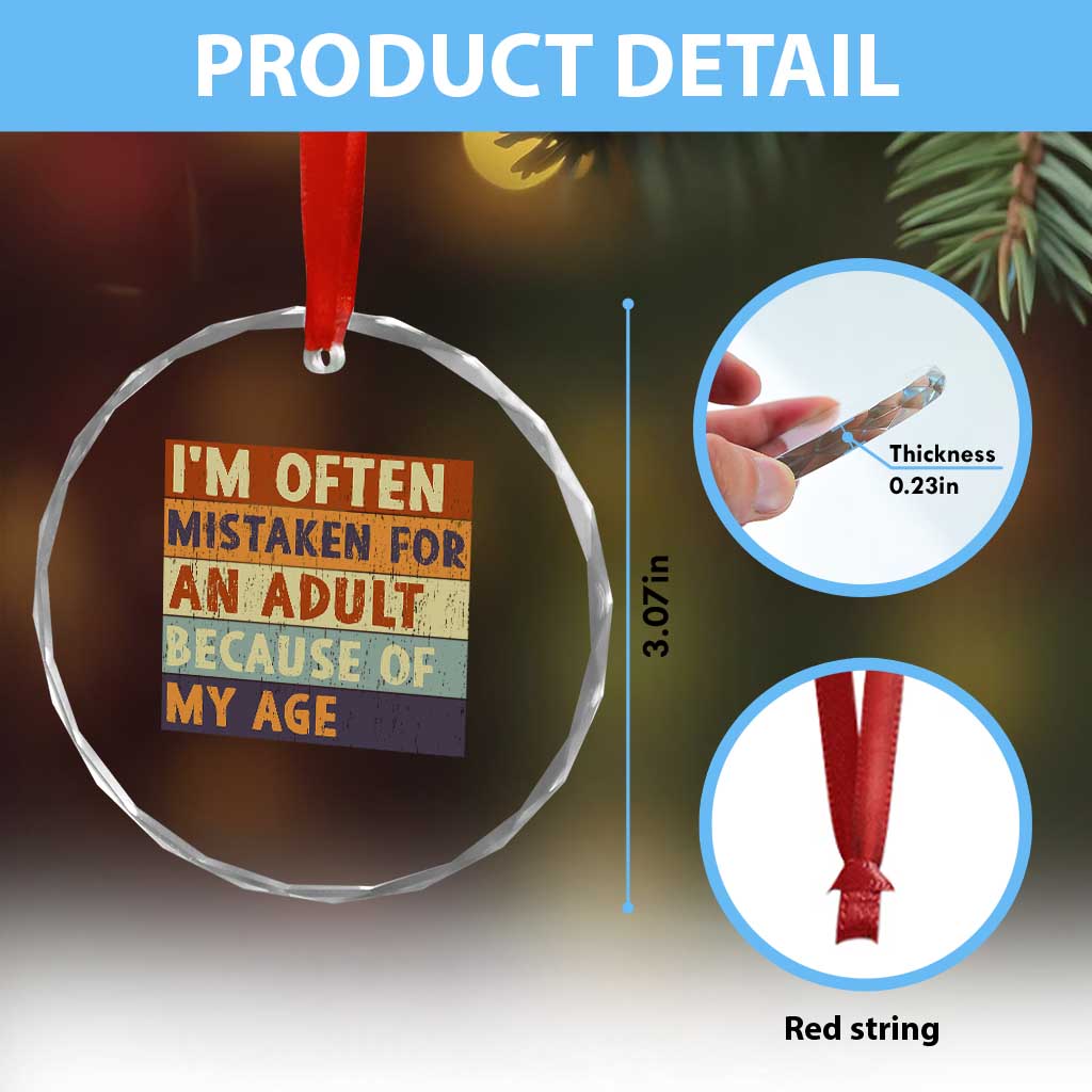 Funny I Am Often Mistaken For An Adult Because Of My Age Crystal Glass Ornament TS11 Print Your Wear