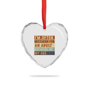 Funny I Am Often Mistaken For An Adult Because Of My Age Heart Crystal Glass Ornament TS11 Print Your Wear