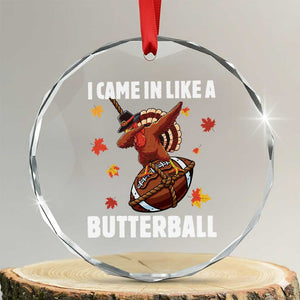 Funny I Came In Like A Butterball Crystal Glass Ornament Thanksgiving Dabbing Turkey TS11 Transparent Glass 3'' Circle Print Your Wear