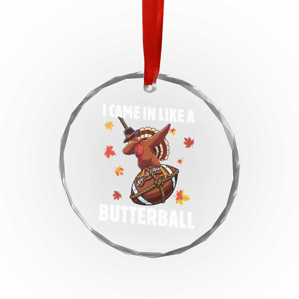 Funny I Came In Like A Butterball Crystal Glass Ornament Thanksgiving Dabbing Turkey TS11 Print Your Wear