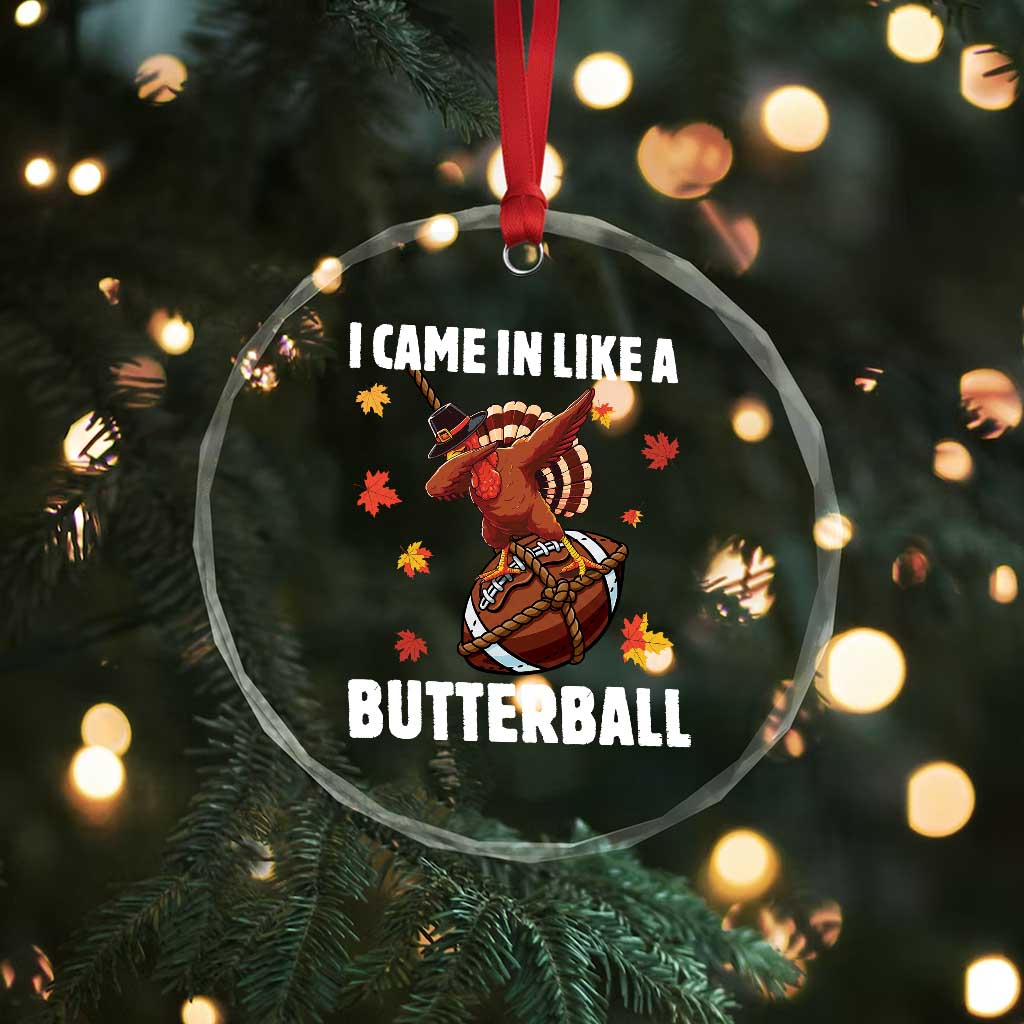 Funny I Came In Like A Butterball Crystal Glass Ornament Thanksgiving Dabbing Turkey TS11 Print Your Wear