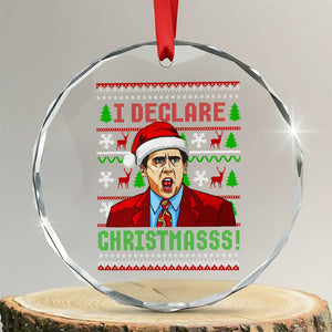 Funny I Declare Christmas Crystal Glass Ornament Funny Christmas Office Holiday Meme TS11 Transparent Glass 3'' Circle Print Your Wear