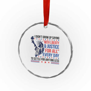Funny I Didn't Grow Up Saying With Liberty And Justice For All Crystal Glass Ornament - Print Your Wear