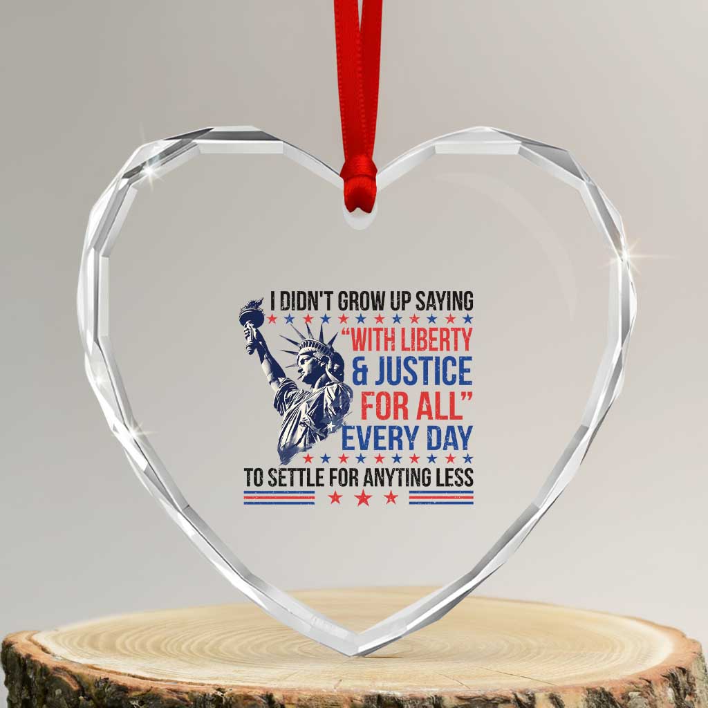 Funny I Didn't Grow Up Saying With Liberty And Justice For All Heart Crystal Glass Ornament - Print Your Wear