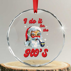 Funny I Do It For The Ho's Crystal Glass Ornament Xmas Black Naughty Santa TS11 Transparent Glass 3'' Circle Print Your Wear