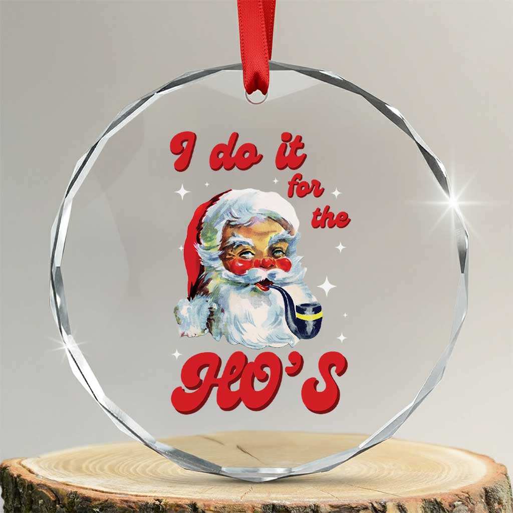 Funny I Do It For The Ho's Crystal Glass Ornament Xmas Black Naughty Santa TS11 Transparent Glass 3'' Circle Print Your Wear