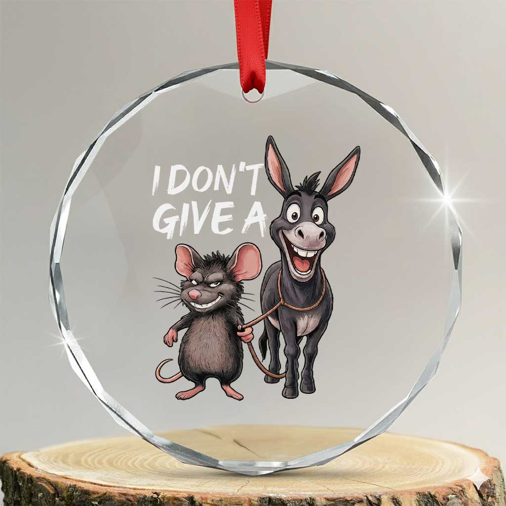 Funny I Dont Give a Rats Ass Crystal Glass Ornament Donkey And Mouse Meme TS11 Transparent Glass 3'' Circle Print Your Wear