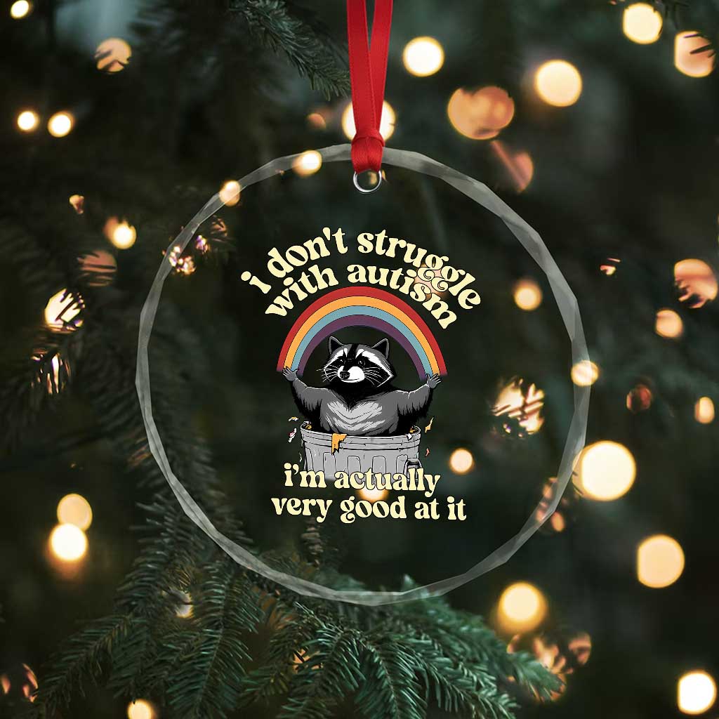 Funny I Don't Struggle With Autism I'm Actually Very Good At It Crystal Glass Ornament Autistic Racoon TS11 Print Your Wear