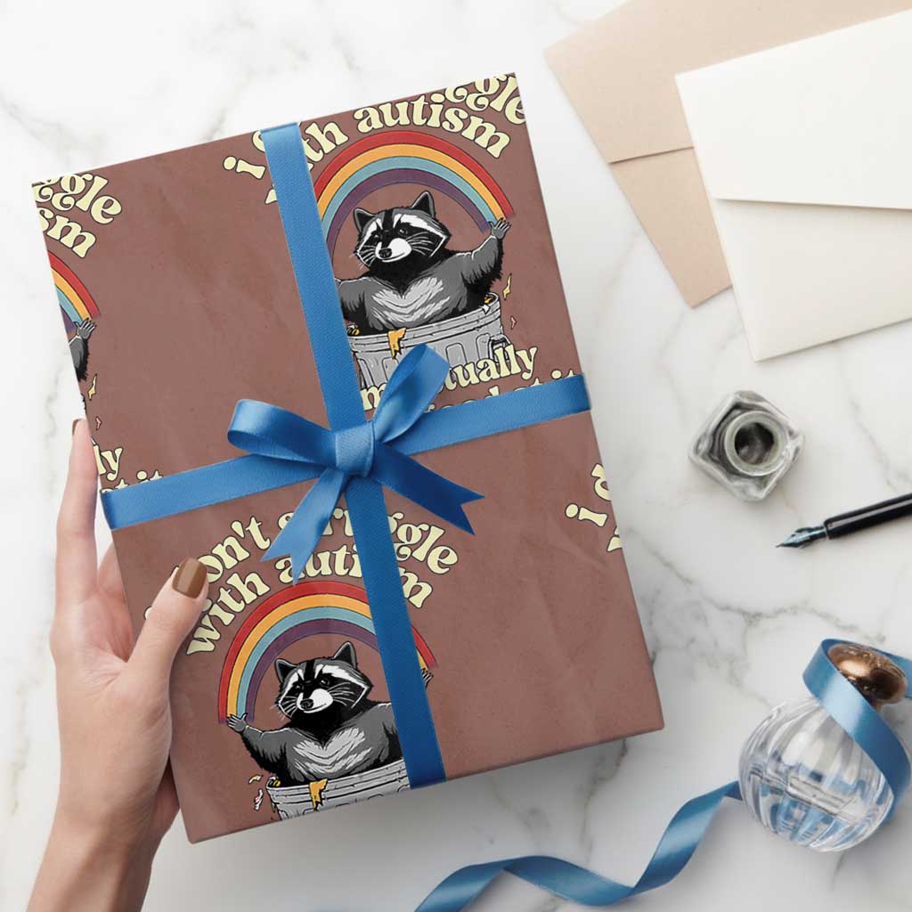 Funny I Don't Struggle With Autism I'm Actually Very Good At It Wrapping Paper Roll Autistic Racoon TS11 Mocha Print Your Wear